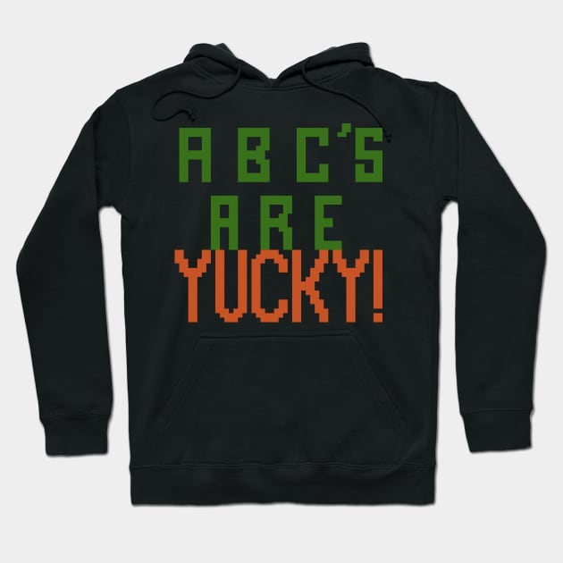 Abc's are yucky! Hoodie by ManicWax